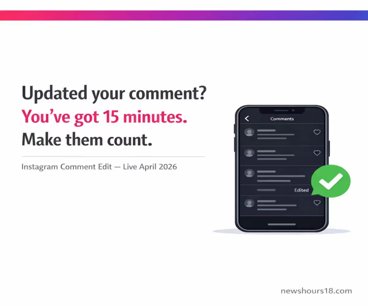 Instagram comment edit feature summary graphic — 15-minute window reminder with green checkmark, April 2026, newshours18